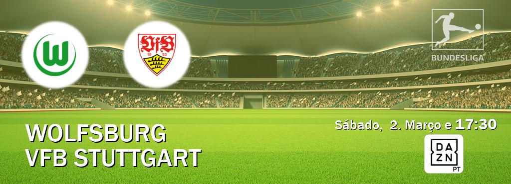 Jogo entre Wolfsburg e VfB Stuttgart tem emissão DAZN (Sábado,  2. Março e  17:30).