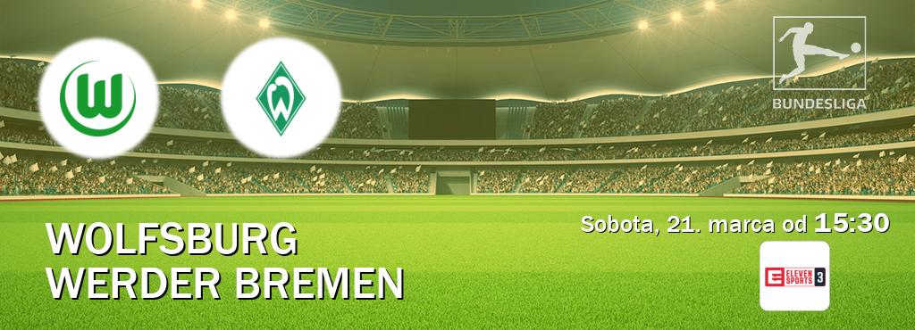 Gra między Wolfsburg i Werder Bremen transmisja na żywo w Eleven Sports 3 (sobota, 21. marca od  15:30).