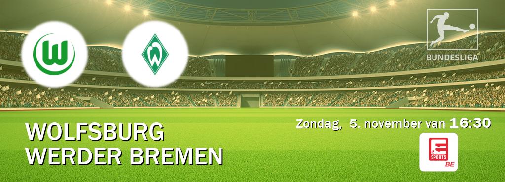Wedstrijd tussen Wolfsburg en Werder Bremen live op tv bij Eleven Sports 2 (zondag,  5. november van  16:30).
