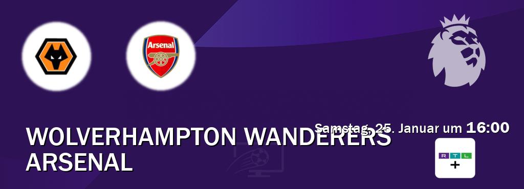 Das Spiel zwischen Wolverhampton Wanderers und Arsenal wird am Samstag, 25. Januar um  16:00, live vom RTL+ übertragen.