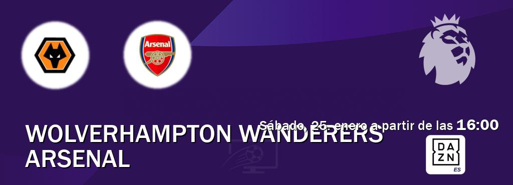 El partido entre Wolverhampton Wanderers y Arsenal será retransmitido por DAZN España (sábado, 25. enero a partir de las  16:00).