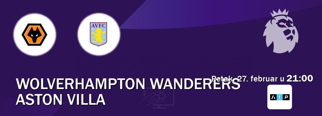 Izravni prijenos utakmice Wolverhampton Wanderers i Aston Villa pratite uživo na Arena Premium 1 (petak, 27. februar u  21:00).