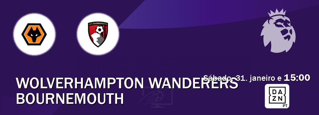 Jogo entre Wolverhampton Wanderers e Bournemouth tem emissão DAZN (sábado, 31. janeiro e  15:00).