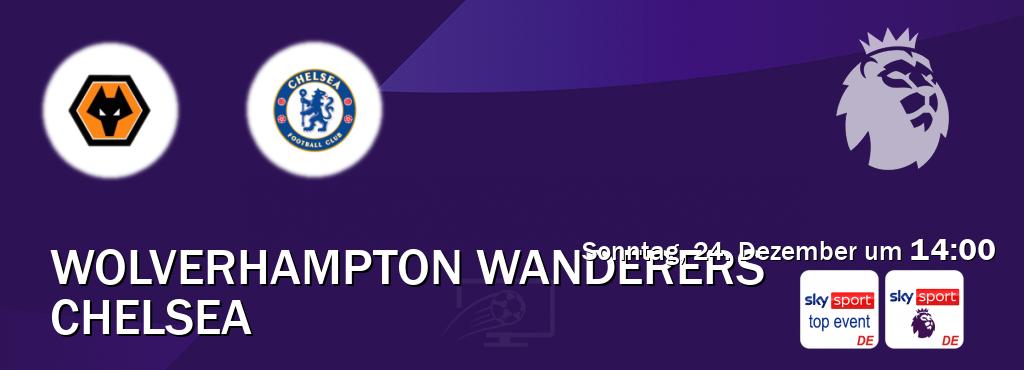 Das Spiel zwischen Wolverhampton Wanderers und Chelsea wird am Sonntag, 24. Dezember um  14:00, live vom Sky Sport Top Event und Sky Sport Premier League übertragen.