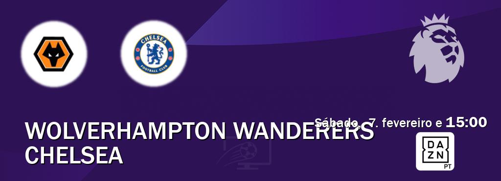 Jogo entre Wolverhampton Wanderers e Chelsea tem emissão DAZN (sábado,  7. fevereiro e  15:00).