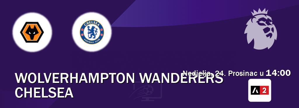 Izravni prijenos utakmice Wolverhampton Wanderers i Chelsea pratite uživo na Arena Sport 2 (Nedjelja, 24. Prosinac u  14:00).