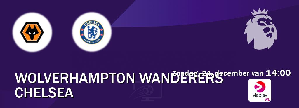 Wedstrijd tussen Wolverhampton Wanderers en Chelsea live op tv bij Viaplay Nederland (zondag, 24. december van  14:00).