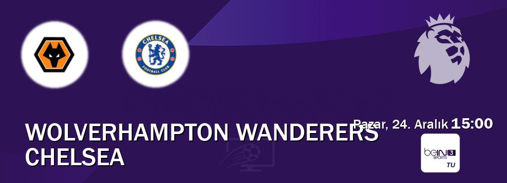 Karşılaşma Wolverhampton Wanderers - Chelsea beIN SPORTS 3'den canlı yayınlanacak (Pazar, 24. Aralık  15:00).