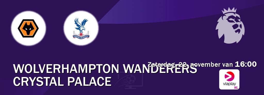 Wedstrijd tussen Wolverhampton Wanderers en Crystal Palace live op tv bij Viaplay Nederland (zaterdag, 22. november van 16:00). Wedstrijd tussen Wolverhampton Wanderers en Crystal Palace live op tv bij Viaplay Nederland (zaterdag, 22. november van 16:00).