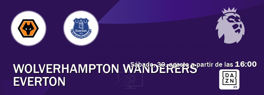 El partido entre Wolverhampton Wanderers y Everton será retransmitido por DAZN España (sábado, 30. agosto a partir de las 16:00). El partido entre Wolverhampton Wanderers y Everton será retransmitido por DAZN España (sábado, 30. agosto a partir de las 16:00).