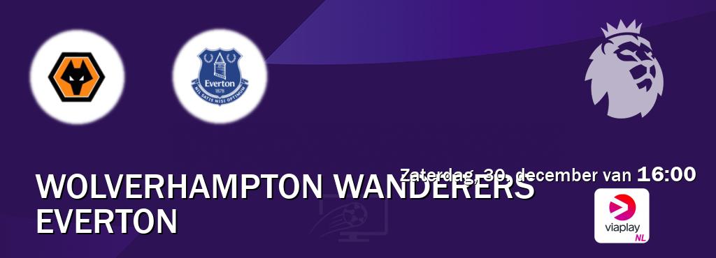 Wedstrijd tussen Wolverhampton Wanderers en Everton live op tv bij Viaplay Nederland (zaterdag, 30. december van  16:00).