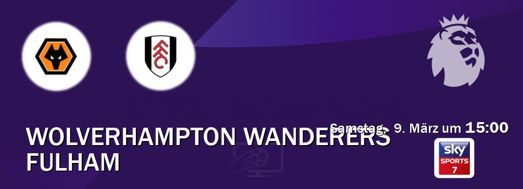 Das Spiel zwischen Wolverhampton Wanderers und Fulham wird am Samstag,  9. März um  15:00, live vom Sky Sport 7 übertragen.