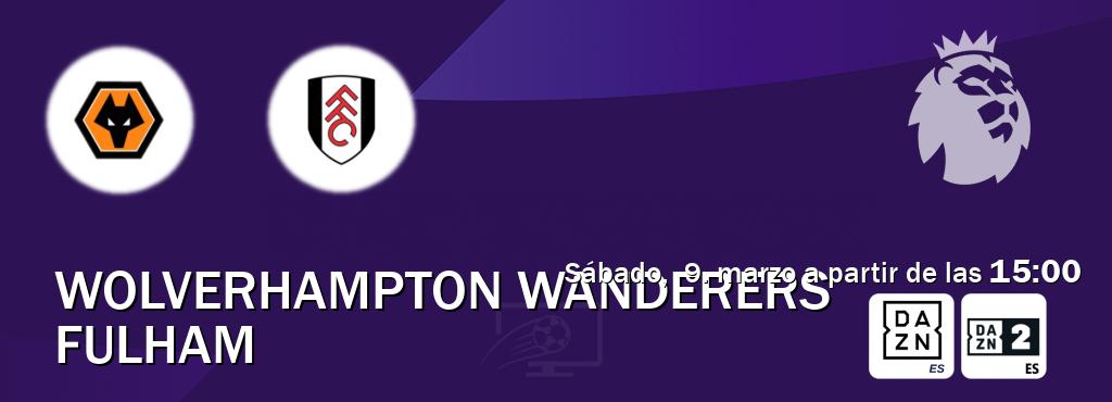 El partido entre Wolverhampton Wanderers y Fulham será retransmitido por DAZN España y DAZN 2 (sábado,  9. marzo a partir de las  15:00).