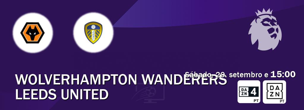 Jogo entre Wolverhampton Wanderers e Leeds United tem emissão DAZN Eleven 4, DAZN (sábado, 20. setembro e 15:00). Jogo entre Wolverhampton Wanderers e Leeds United tem emissão DAZN Eleven 4, DAZN (sábado, 20. setembro e 15:00).