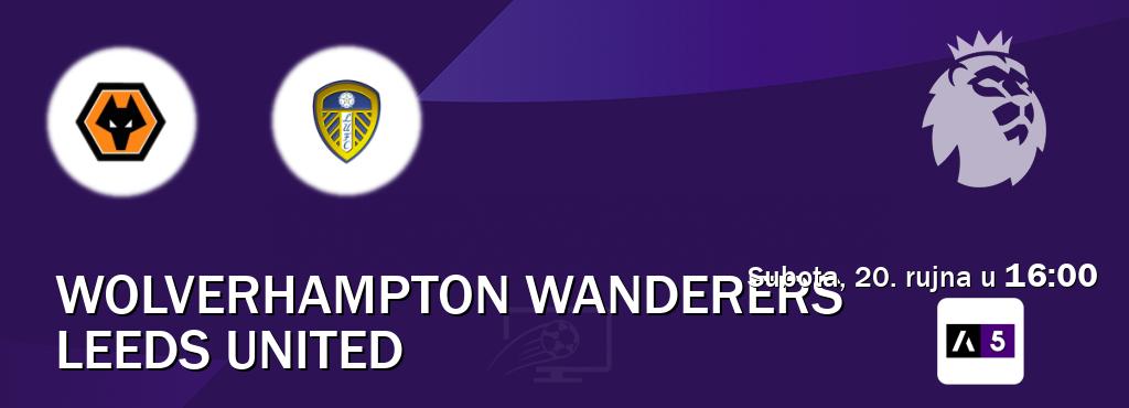 Izravni prijenos utakmice Wolverhampton Wanderers i Leeds United pratite uživo na Arena Sport 5 (subota, 20. rujna u 16:00). Izravni prijenos utakmice Wolverhampton Wanderers i Leeds United pratite uživo na Arena Sport 5 (subota, 20. rujna u 16:00).