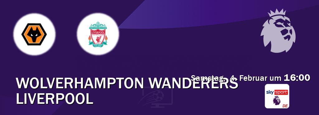 Das Spiel zwischen Wolverhampton Wanderers und Liverpool wird am Samstag,  4. Februar um  16:00, live vom Sky Sport Premier League übertragen.