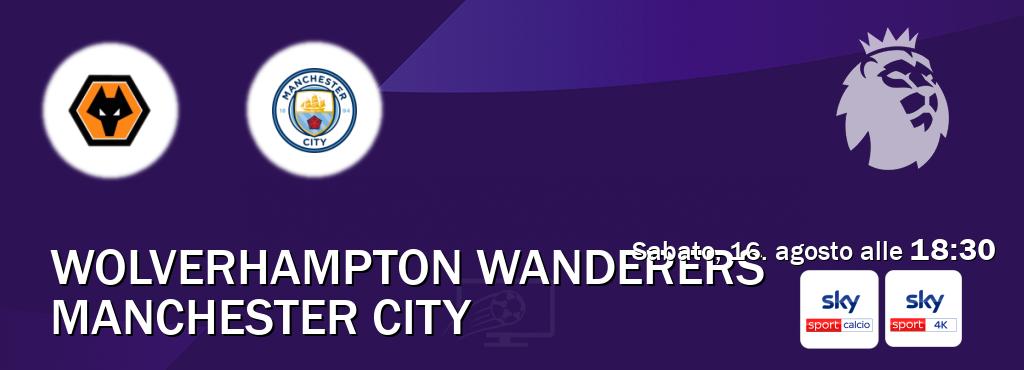 Il match Wolverhampton Wanderers - Manchester City sarà trasmesso in diretta TV su Sky Sport Calcio e Sky Sport 4K (ore 18:30) Il match Wolverhampton Wanderers - Manchester City sarà trasmesso in diretta TV su Sky Sport Calcio e Sky Sport 4K (ore 18:30)