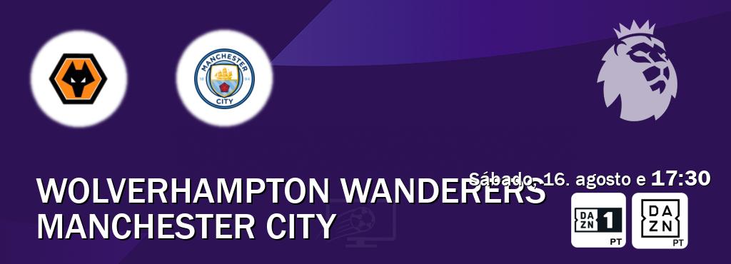 Jogo entre Wolverhampton Wanderers e Manchester City tem emissão DAZN Eleven 1, DAZN (sábado, 16. agosto e 17:30). Jogo entre Wolverhampton Wanderers e Manchester City tem emissão DAZN Eleven 1, DAZN (sábado, 16. agosto e 17:30).
