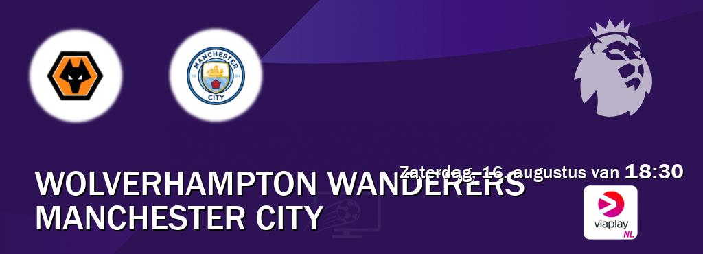 Wedstrijd tussen Wolverhampton Wanderers en Manchester City live op tv bij Viaplay Nederland (zaterdag, 16. augustus van 18:30). Wedstrijd tussen Wolverhampton Wanderers en Manchester City live op tv bij Viaplay Nederland (zaterdag, 16. augustus van 18:30).