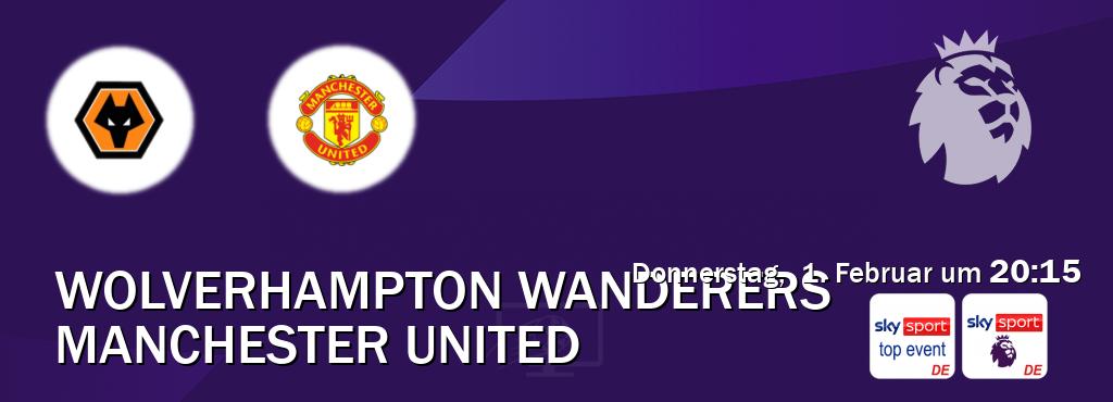 Das Spiel zwischen Wolverhampton Wanderers und Manchester United wird am Donnerstag,  1. Februar um  20:15, live vom Sky Sport Top Event und Sky Sport Premier League übertragen.