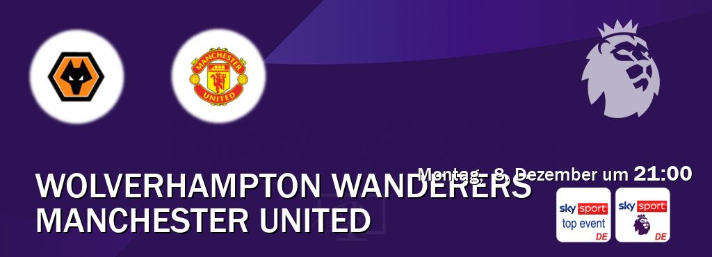 Das Spiel zwischen Wolverhampton Wanderers und Manchester United wird am Montag,  8. Dezember um  21:00, live vom Sky Sport Top Event und Sky Sport Premier League übertragen.