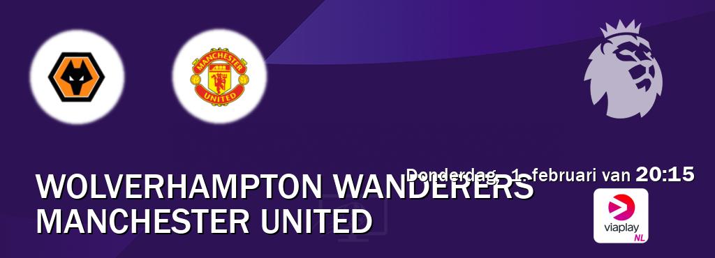 Wedstrijd tussen Wolverhampton Wanderers en Manchester United live op tv bij Viaplay Nederland (donderdag,  1. februari van  20:15).