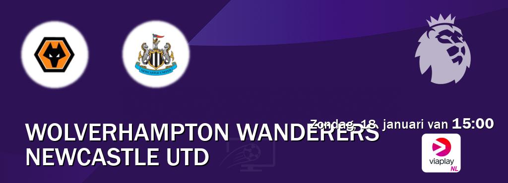 Wedstrijd tussen Wolverhampton Wanderers en Newcastle Utd live op tv bij Viaplay Nederland (zondag, 18. januari van  15:00).