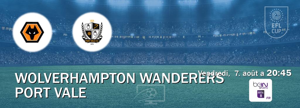 Match entre Wolverhampton Wanderers et Port Vale en direct à la beIN Sports 8 Max (vendredi, 7. août a 20:45). Match entre Wolverhampton Wanderers et Port Vale en direct à la beIN Sports 8 Max (vendredi, 7. août a 20:45).