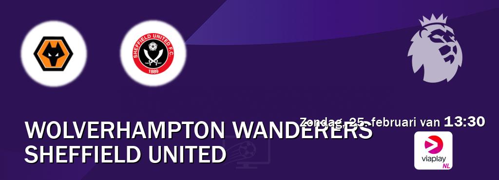 Wedstrijd tussen Wolverhampton Wanderers en Sheffield United live op tv bij Viaplay Nederland (zondag, 25. februari van  13:30).