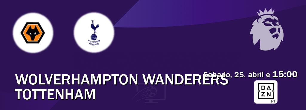 Jogo entre Wolverhampton Wanderers e Tottenham tem emissão DAZN (sábado, 25. abril e  15:00).