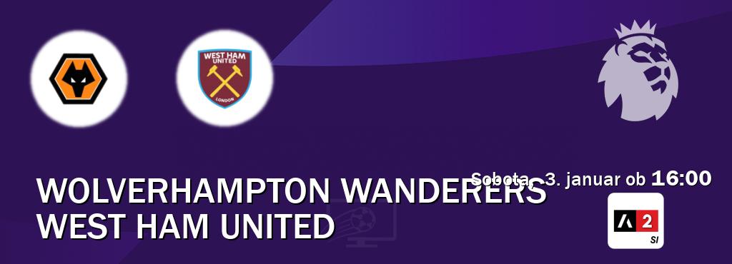 Prenos tekme med Wolverhampton Wanderers in West Ham United v živo na Arena Sport 2 (sobota,  3. januar ob  16:00 uri).