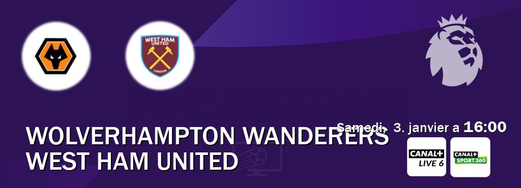 Match entre Wolverhampton Wanderers et West Ham United en direct à la Canal+ Live 6 et Canal+ Sport 360 (samedi, 3. janvier a 16:00). Match entre Wolverhampton Wanderers et West Ham United en direct à la Canal+ Live 6 et Canal+ Sport 360 (samedi, 3. janvier a 16:00).