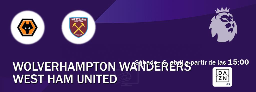 El partido entre Wolverhampton Wanderers y West Ham United será retransmitido por DAZN España (sábado,  6. abril a partir de las  15:00).