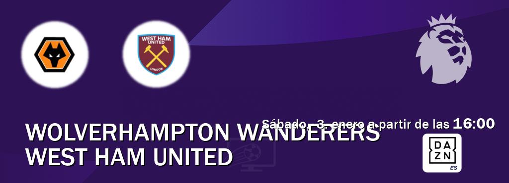 El partido entre Wolverhampton Wanderers y West Ham United será retransmitido por DAZN España (sábado,  3. enero a partir de las  16:00).