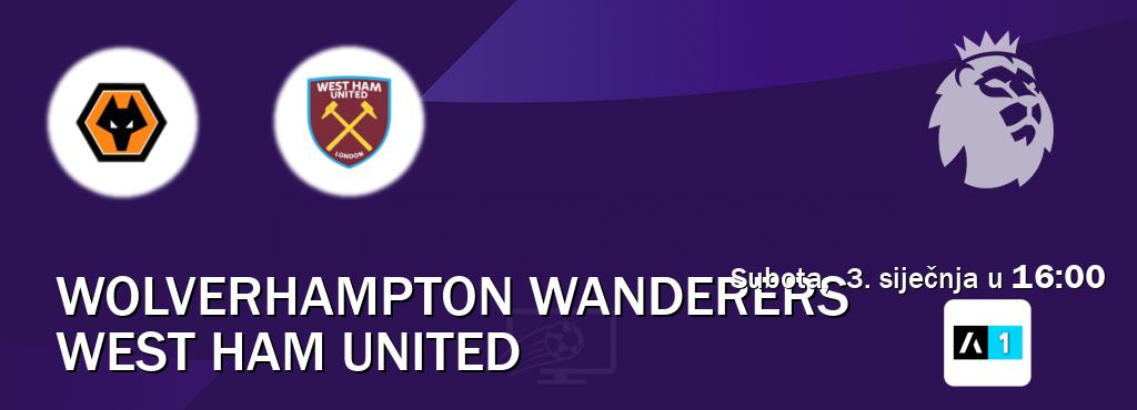 Izravni prijenos utakmice Wolverhampton Wanderers i West Ham United pratite uživo na Arena Sport 1 (subota,  3. siječnja u  16:00).