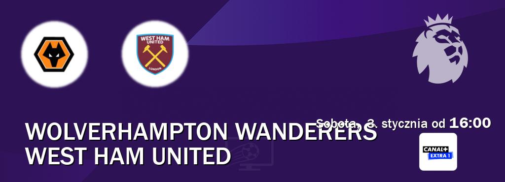 Gra między Wolverhampton Wanderers i West Ham United transmisja na żywo w Canal+ Extra 1 (sobota, 3. stycznia od 16:00). Gra między Wolverhampton Wanderers i West Ham United transmisja na żywo w Canal+ Extra 1 (sobota, 3. stycznia od 16:00).