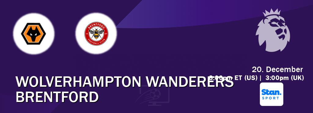 You can watch game live between Wolverhampton Wanderers and Brentford on Stan Sport(AU).