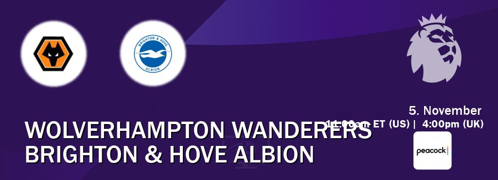 You can watch game live between Wolverhampton Wanderers and Brighton & Hove Albion on Peacock.