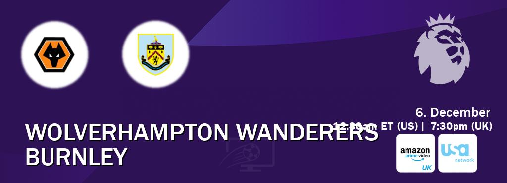 You can watch game live between Wolverhampton Wanderers and Burnley on Amazon Prime Video UK(UK) and USA Network(US).