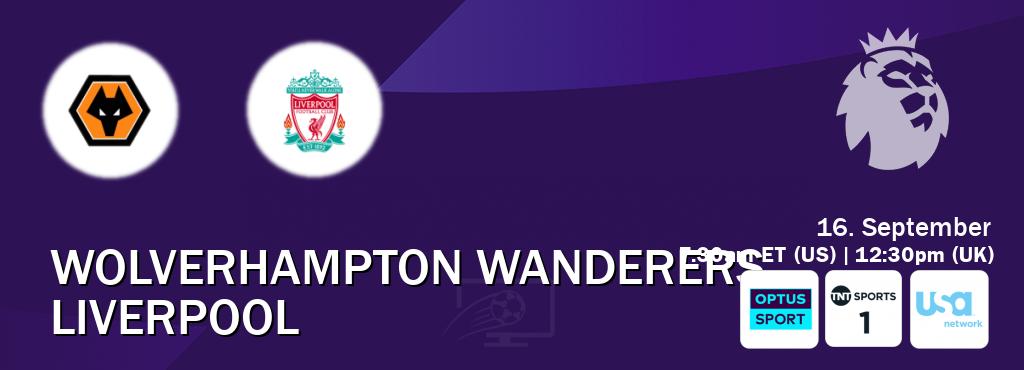 You can watch game live between Wolverhampton Wanderers and Liverpool on Optus sport(AU), TNT Sports 1(UK), USA Network(US).