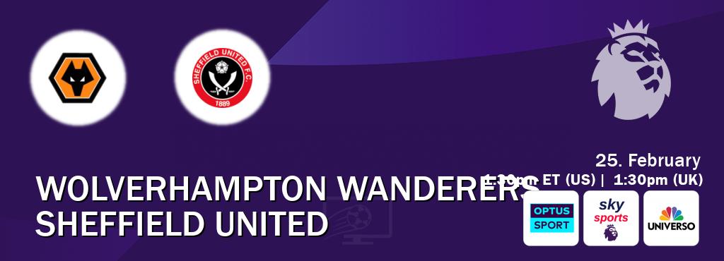 You can watch game live between Wolverhampton Wanderers and Sheffield United on Optus sport(AU), Sky Sports Premier League(UK), UNIVERSO(US).