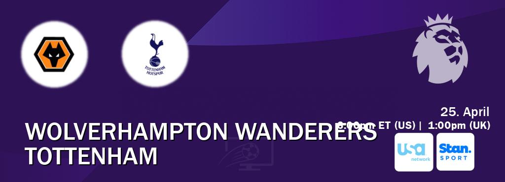 You can watch game live between Wolverhampton Wanderers and Tottenham on USA Network(US) and Stan Sport(AU).