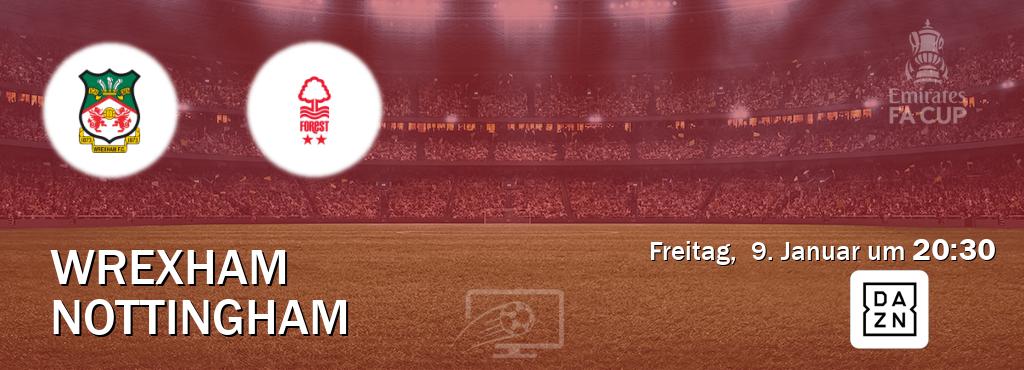 Das Spiel zwischen Wrexham und Nottingham wird am Freitag,  9. Januar um  20:30, live vom DAZN übertragen.