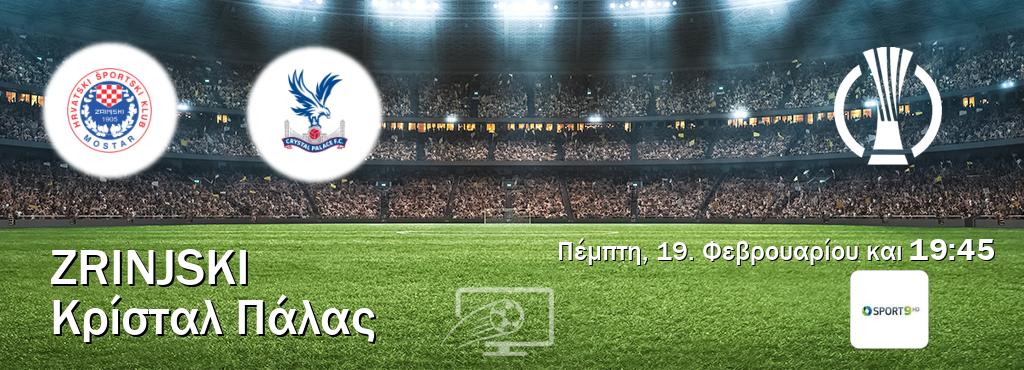 Παρακολουθήστ ζωντανά Zrinjski - Κρίσταλ Πάλας από το Cosmote Sport 9 (19:45).