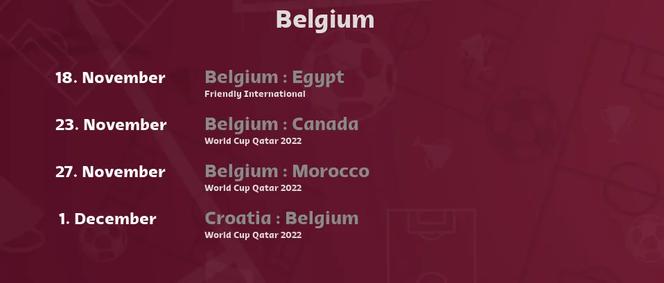 Belgium - Next matches. For Live Streams and TV Listings check bellow.