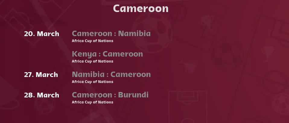 Cameroon - Next matches. For Live Streams and TV Listings check bellow.