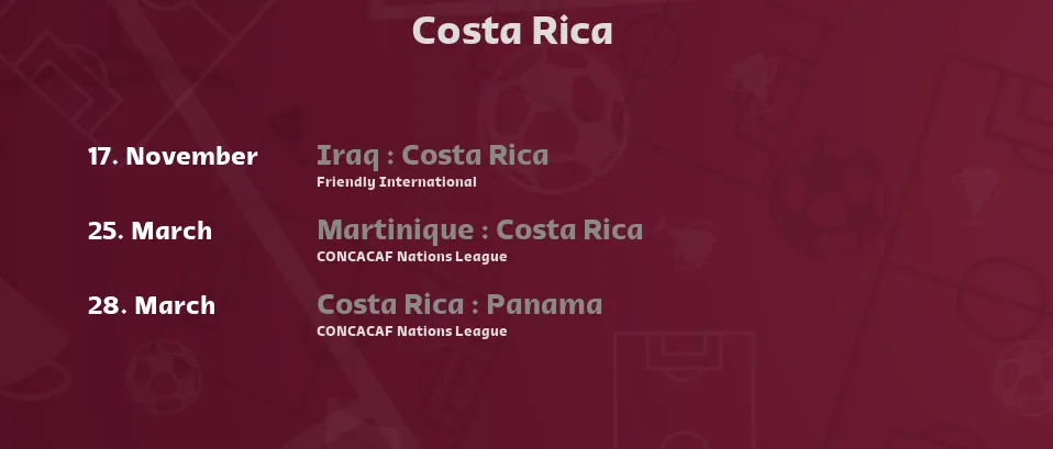 Costa Rica - Next matches. For Live Streams and TV Listings check bellow.