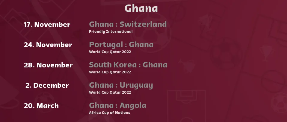 Ghana - Next matches. For Live Streams and TV Listings check bellow.