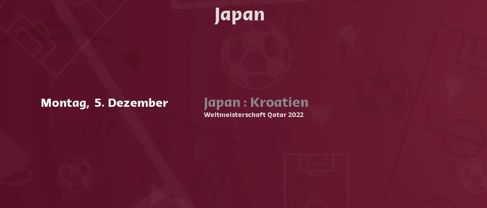 Japan - nächste Spiele. Informationen zu Live-Streams und TV-Programmen finden Sie unten